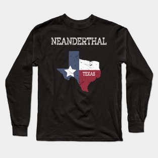Neanderthal Texas Funny Texas Neanderthals Long Sleeve T-Shirt